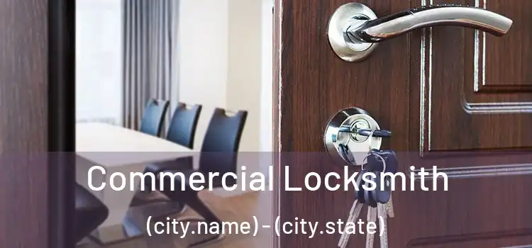  Commercial Locksmith (city.name) - (city.state)