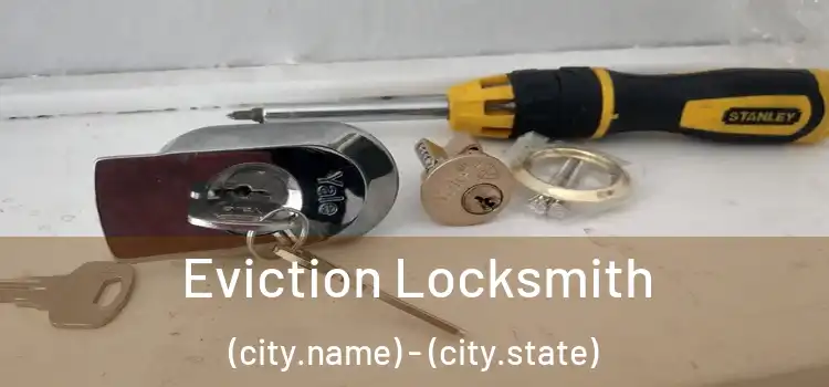  Eviction Locksmith (city.name) - (city.state)